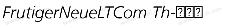 FrutigerNeueLTCom Th字体转换 FrutigerNeueLTCom Th字体转换